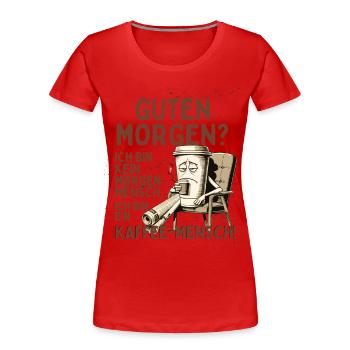 Kein Morgenmensch – Kaffee Mensch Humor Shirt - Frauen Premium Bio T-Shirt - Rot - Vorne - Mia (176cm)