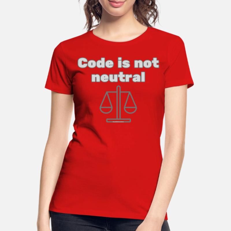 Code Is Not Neutral - Ethical Coder Statement Frauen Premium Bio T-Shirt