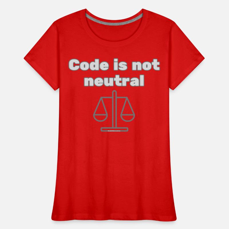 Code Is Not Neutral - Ethical Coder Statement Frauen Premium Bio T-Shirt