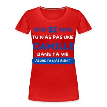 Si tu n as pas une Camille dans ta vie - T-shirt bio Premium Femme - rouge - Devant - Mia (176cm)