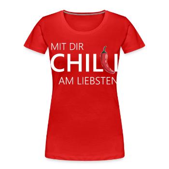 mit dir chilli am liebsten chili chillen - Frauen Premium Bio T-Shirt - Rot - Vorne - Mia (176cm)