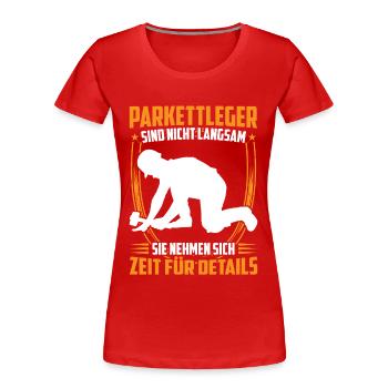Parkettleger ist langsam Fußbodenleger - Frauen Premium Bio T-Shirt - Rot - Vorne - Mia (176cm)
