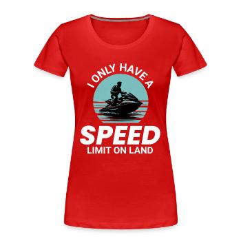 I Only Have a Speed Limit on Land Jet Ski  - Women's Premium Organic T-Shirt - red - Front - Mia (176cm)
