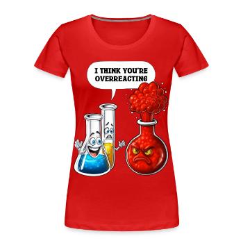 Chimie Vous réagissez de manière excessive - T-shirt bio Premium Femme - rouge - Devant - Mia (176cm)
