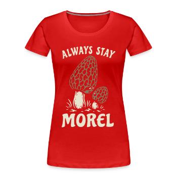 Morel, Always stay morel, pun - Women's Premium Organic T-Shirt - red - Front - Mia (176cm)