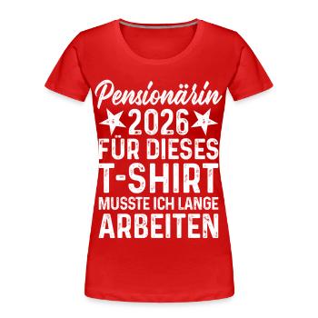 Pensionärin 2026 - Frauen Premium Bio T-Shirt - Rot - Vorne - Mia (176cm)