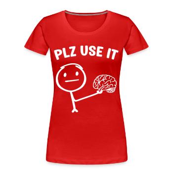 A funny stick figure with brain plz use it - Women's Premium Organic T-Shirt - red - Front - Mia (176cm)