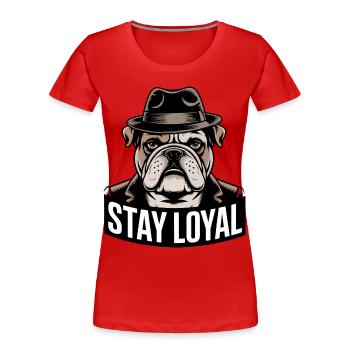 Stay Loyal Bulldog - Women's Premium Organic T-Shirt - red - Front - Mia (176cm)