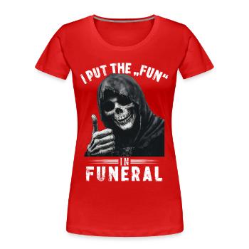 Skull Grim Reaper Fun in funeral Saying Motif - Women's Premium Organic T-Shirt - red - Front - Mia (176cm)