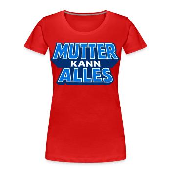 Maman peut tout faire Motif en bleu - T-shirt bio Premium Femme - rouge - Devant - Mia (176cm)