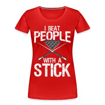 I bet people with a stick - Women's Premium Organic T-Shirt - red - Front - Mia (176cm)