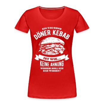 Une journée sans döner kebab - inimaginable - dire - T-shirt bio Premium Femme - rouge - Devant - Mia (176cm)