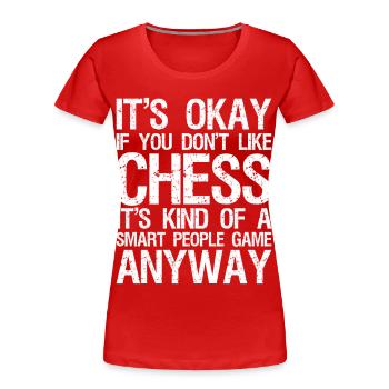 It's Okay If You Don't Like Chess Board Game Chess - Frauen Premium Bio T-Shirt - Rot - Vorne - Mia (176cm)