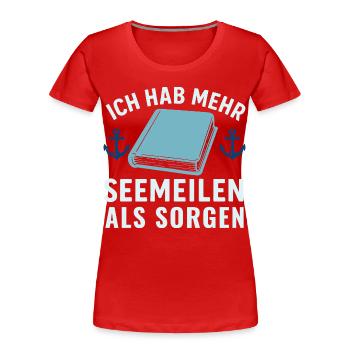 Seemeilen statt Sorgen - Frauen Premium Bio T-Shirt - Rot - Vorne - Mia (176cm)