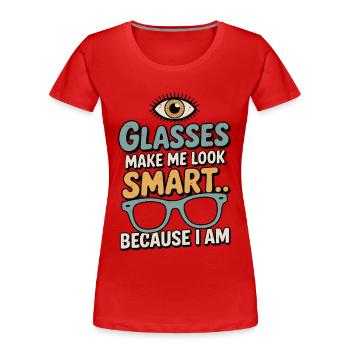 Les lunettes d’optométriste me donnent l’air d’un ophtalmologiste intelligent - T-shirt bio Premium Femme - rouge - Devant - Mia (176cm)