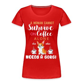 Femme a besoin de café et de chemise drôle de corgi - T-shirt bio Premium Femme - rouge - Devant - Mia (176cm)