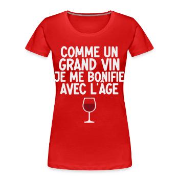 Wie ein großer Wein werde ich mit dem Alter besser - Frauen Premium Bio T-Shirt - Rot - Vorne - Mia (176cm)
