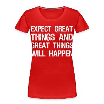 expect great things and great things will happen - Frauen Premium Bio T-Shirt - Rot - Vorne - Mia (176cm)