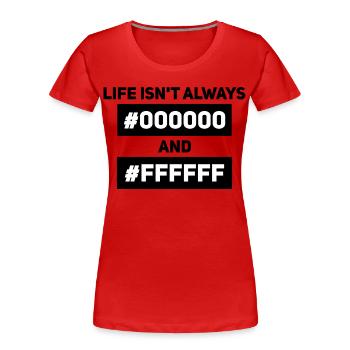 Life isn’t always #000000 and #FFFFFF – Informatik - Frauen Premium Bio T-Shirt - Rot - Vorne - Mia (176cm)