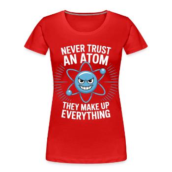 Chemise amusante de physique – Ne faites pas confiance à un dicton atomique - T-shirt bio Premium Femme - rouge - Devant - Mia (176cm)