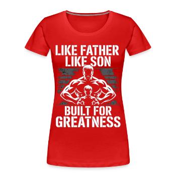 Vater Sohn Muskelshirt – Built for Greatness - Frauen Premium Bio T-Shirt - Rot - Vorne - Mia (176cm)