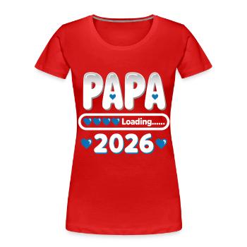 2026 Papa Loading – Father-to-be Gift - Women's Premium Organic T-Shirt - red - Front - Mia (176cm)