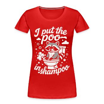 J’ai mis le caca dans le shampooing Humour drôle de raton laveur - T-shirt bio Premium Femme - rouge - Devant - Mia (176cm)