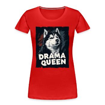 Husky Drama Queen - Women's Premium Organic T-Shirt - red - Front - Mia (176cm)