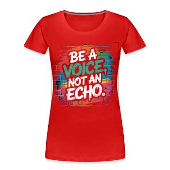 Be a Voice – Encouragement Saying in Retro Style - Women's Premium Organic T-Shirt - red - Front - Mia (176cm)