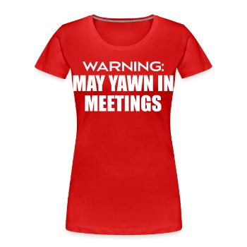 Warnung : Kann in Meetings gähnen - Frauen Premium Bio T-Shirt - Rot - Vorne - Mia (176cm)