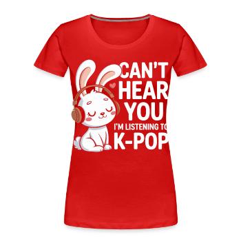 Je ne t’entends pas, entends lapin k-pop - T-shirt bio Premium Femme - rouge - Devant - Mia (176cm)