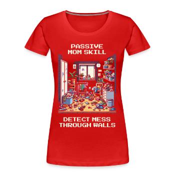 Mommy Skill: Locating Chaos Through Walls | Household - Women's Premium Organic T-Shirt - red - Front - Mia (176cm)