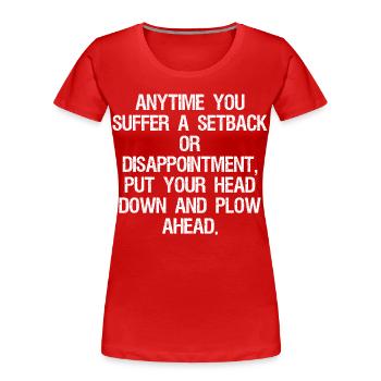 anytime you suffer a setback or disappointment - Frauen Premium Bio T-Shirt - Rot - Vorne - Mia (176cm)