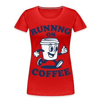 Courir au café - T-shirt bio Premium Femme - rouge - Devant - Mia (176cm)
