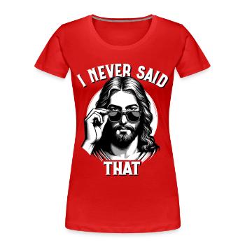 Jésus, je n’ai jamais dit cela, Jésus-Christ - T-shirt bio Premium Femme - rouge - Devant - Mia (176cm)