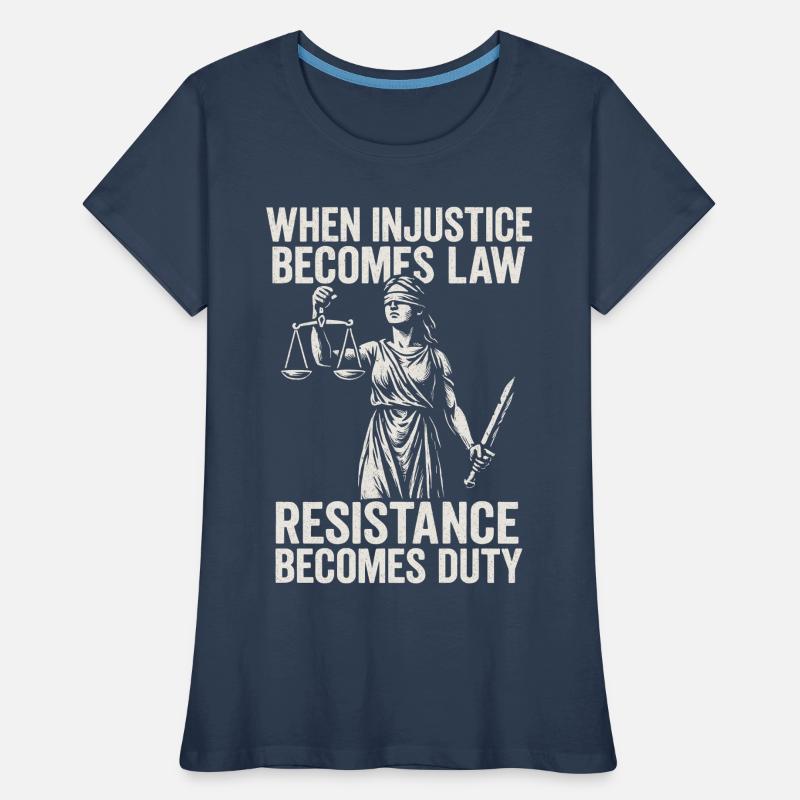 Quand l’injustice devient juste, la résistance devient T-shirt bio Premium Femme