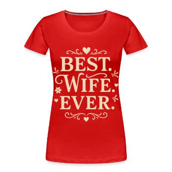 Best Wife Ever Gift for Wife Love - Women's Premium Organic T-Shirt - red - Front - Mia (176cm)