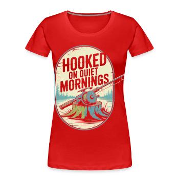  Hooked on Quiet Mornings Fishing Enthusiast - Women's Premium Organic T-Shirt - red - Front - Mia (176cm)