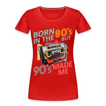 Born in The 80's but 90's Made Me Musik Fan Shirt - Frauen Premium Bio T-Shirt - Rot - Vorne - Mia (176cm)