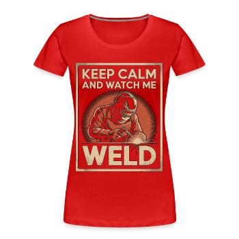 Soudeur Gardez votre calme et regardez-moi souder l’artisanat - T-shirt bio Premium Femme - rouge - Devant - Mia (176cm)