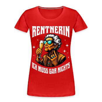 Rentnerin Ich muss gar nichts - Frauen Premium Bio T-Shirt - Rot - Vorne - Mia (176cm)