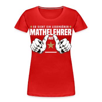 Mathelehrer - Frauen Premium Bio T-Shirt - Rot - Vorne - Mia (176cm)