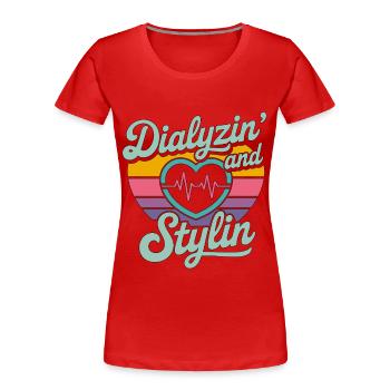 Dialysis Nurse Dialyzin' And Stylin Dialysis Tech - Women's Premium Organic T-Shirt - red - Front - Mia (176cm)