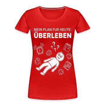Mon plan : survivre aujourd’hui - T-shirt bio Premium Femme - rouge - Devant - Mia (176cm)