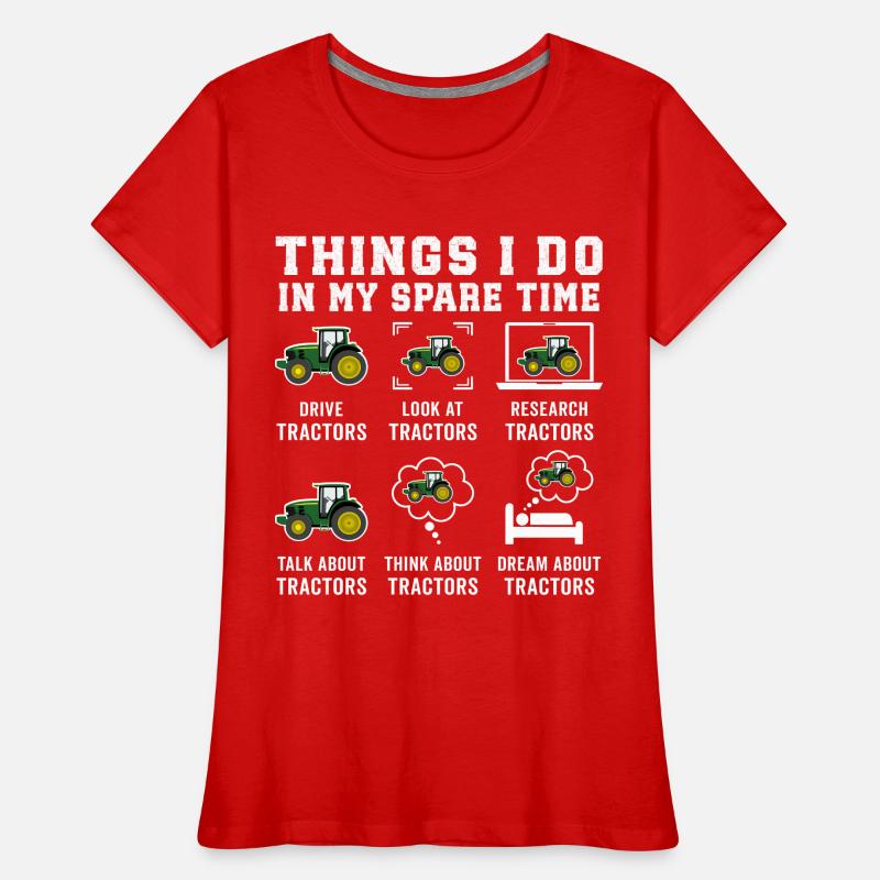 Funny Tractors Lover Things I Do In My Spare Time Women's Premium Organic T-Shirt