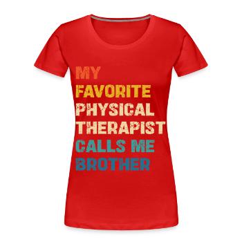 Le kinésithérapeute préféré m’appelle mon frère - T-shirt bio Premium Femme - rouge - Devant - Mia (176cm)