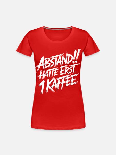 Abstand! Halte erst 1 Kaffee - Frauen Premium Bio T-Shirt - Rot