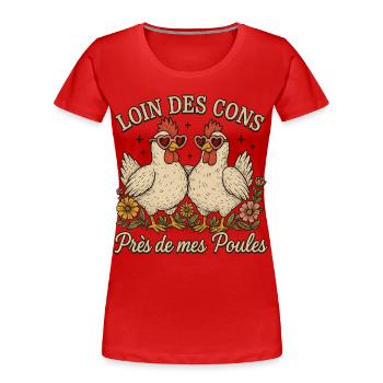Loin Des Cons Près De Mes Poules Humour Cadeau - T-shirt bio Premium Femme - rouge - Devant - Mia (176cm)