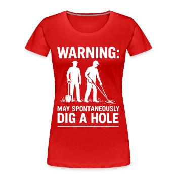 Warnung: Kann spontan ein Metallloch graben - Frauen Premium Bio T-Shirt - Rot - Vorne - Mia (176cm)