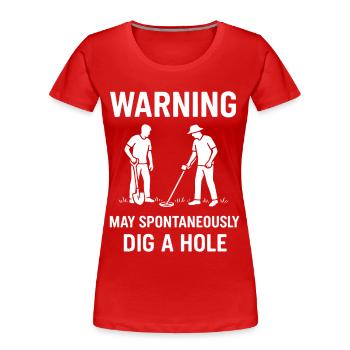Warnung: Kann spontan ein Loch graben, Metalldetektor - Frauen Premium Bio T-Shirt - Rot - Vorne - Mia (176cm)